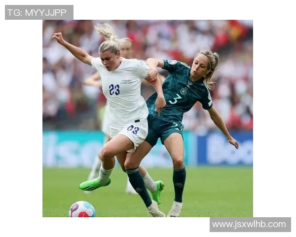 德国女足与英格兰女足巅峰对决谁能赢得荣耀之战 德国女足与英格兰女足巅峰对决谁能赢得荣耀之战