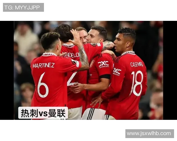 曼联与热刺激战正酣足球直播精彩瞬间回顾与分析